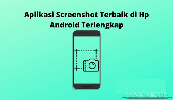 Aplikasi Screenshot Terbaik Android