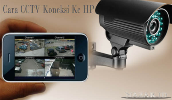 Begini Cara CCTV Koneksi Ke HP Android Dengan Mudah