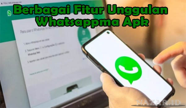 Berbagai Fitur Unggulan Whatsappma Apk