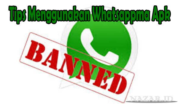 Tips Menggunakan Whatsappma Apk Atau Whatsapp Mod